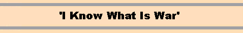 i know what war is 